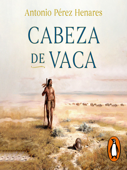 Title details for Cabeza de Vaca by Antonio Pérez Henares - Available